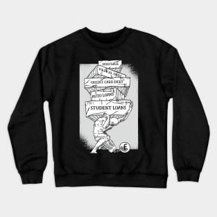 Debt Crusher Atlas: Ball and Chain Your Way to Financial Freedom! Crewneck Sweatshirt